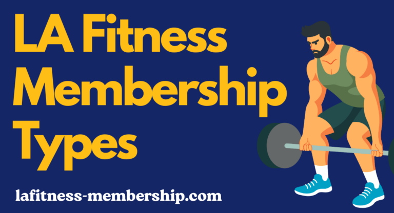 LA Fitness Membership Types – Which Plan Is Right for You?